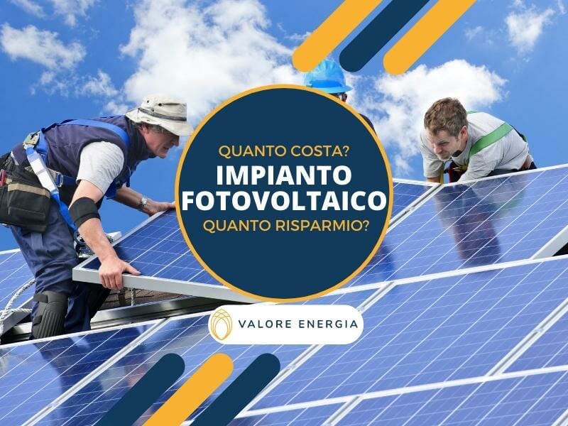 Quanto costa un impianto fotovoltaico? Ma soprattutto.... quanto risparmio?