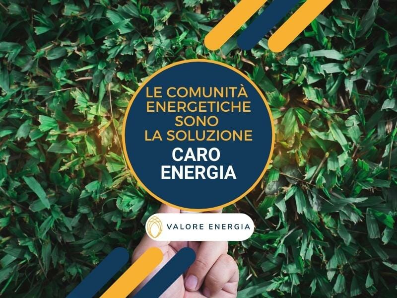 Caro energia: come perché le comunità energetiche ci aiutano a combatterlo grazie alla condivisione dell’energia ed agli incentivi in vigore