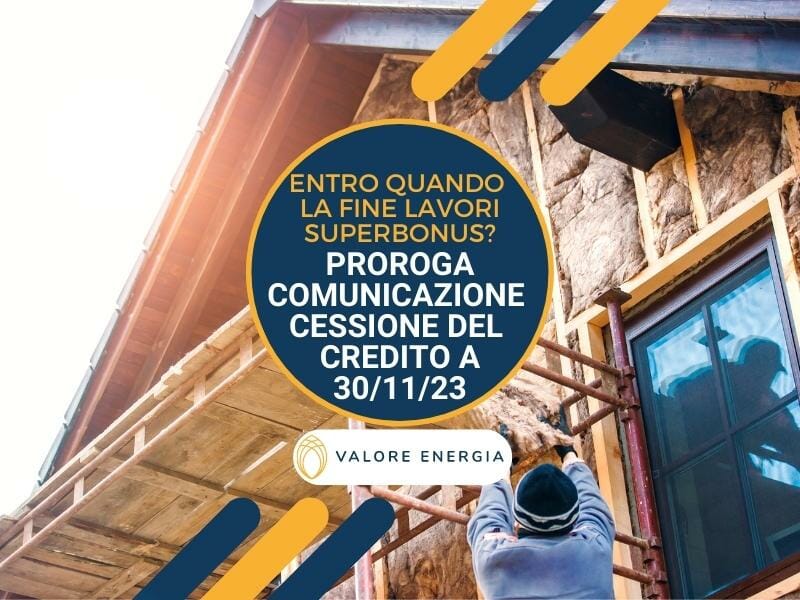 Proroga al 30 novembre 2023 per la Comunicazione per la cessione del credito all'Agenzia delle Entrate. Entro quando la fine lavori Superbonus?