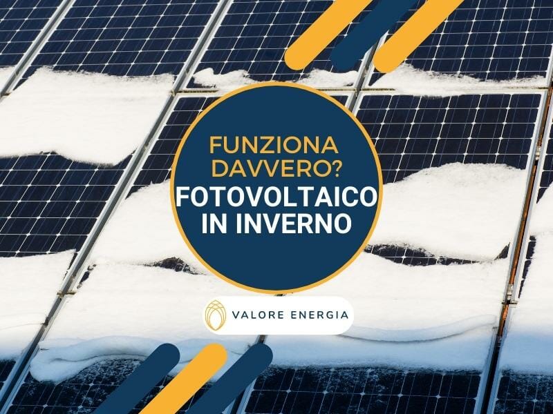 Fotovoltaico in inverno: funziona davvero oppure la sua resa non apporta dei reali vantaggi? Scopriamolo insieme in questo approfondimento