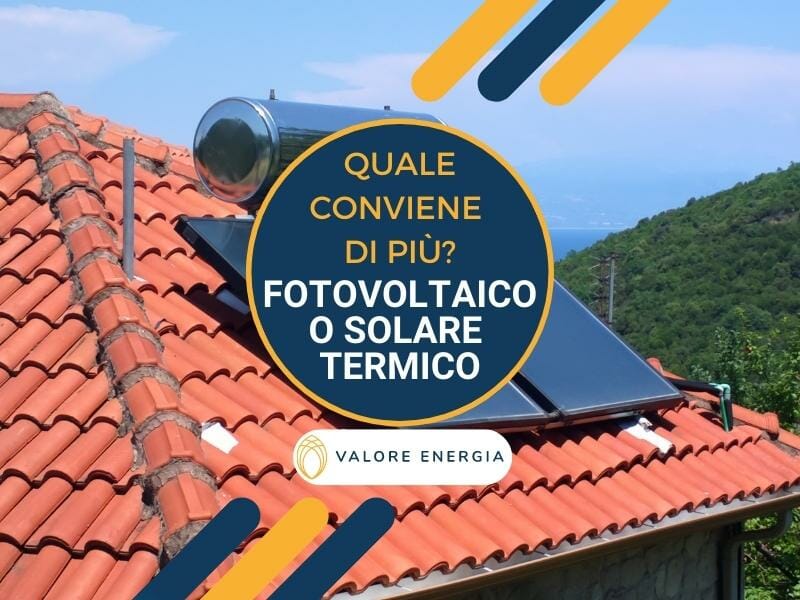 Fotovoltaico o solare termico: quale conviene di più?