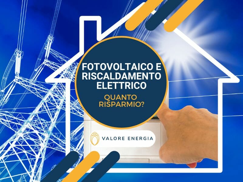 Quanto si risparmia con fotovoltaico e riscaldamento elettrico?