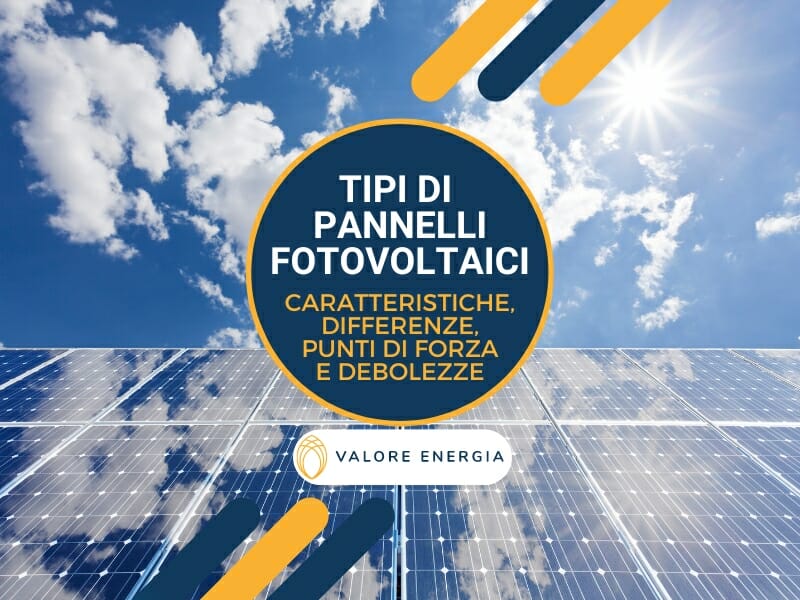 Quanti tipi di pannelli fotovoltaici esistono? Quali le differenze?