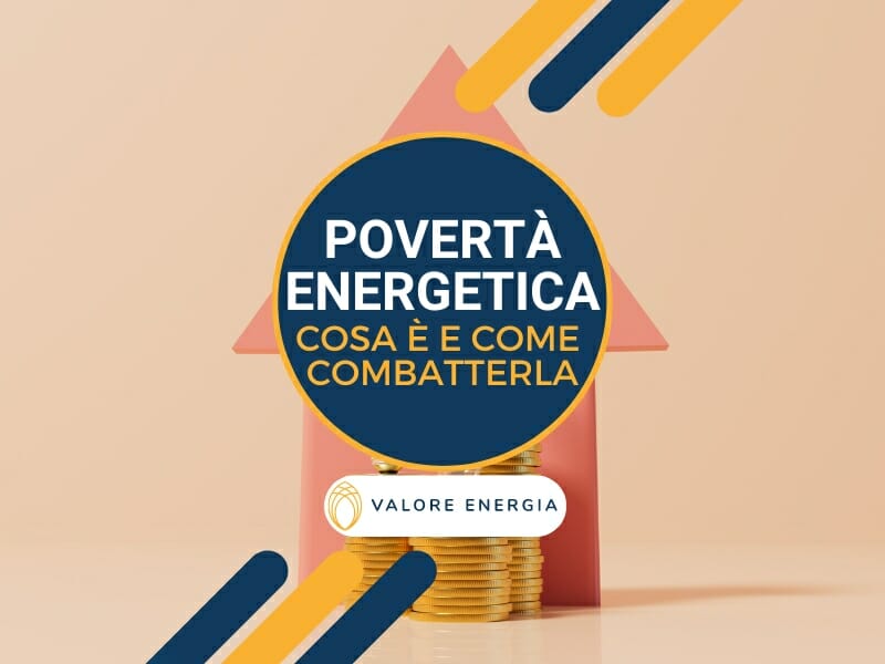 Cosa è la povertà energetica e come combatterla