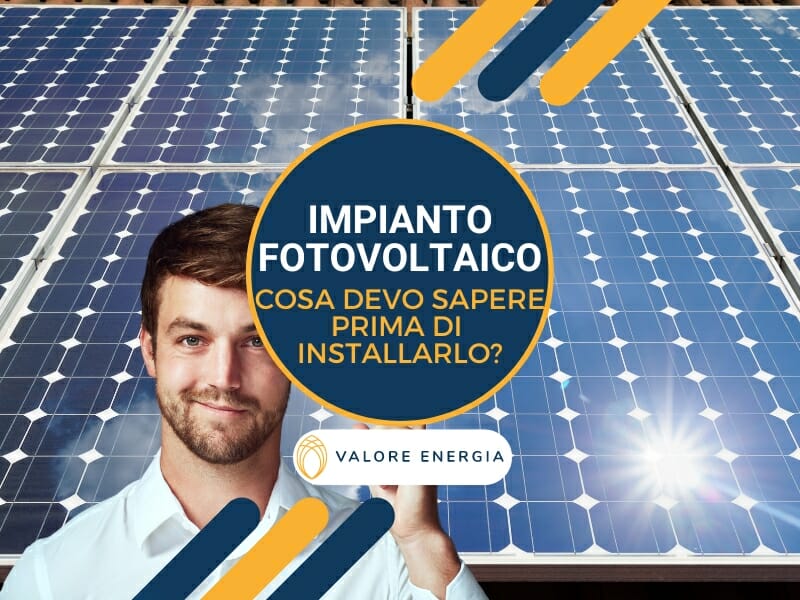 Impianto fotovoltaico: cosa sapere prima di installarne uno?