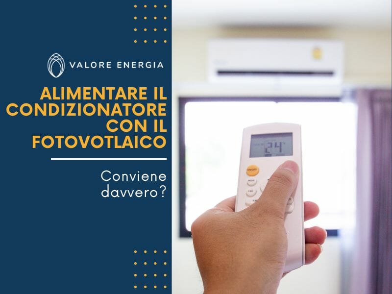 Alimentare il condizionatore con fotovoltaico: conviene davvero?