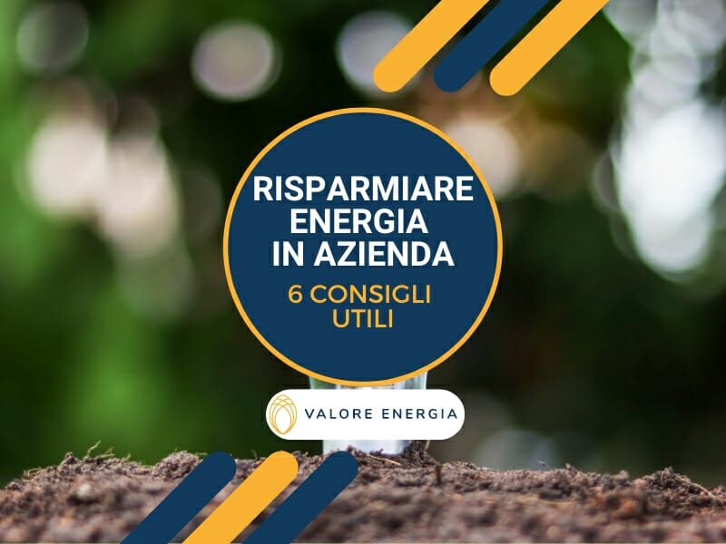 Risparmiare energia in azienda: 6 consigli utili