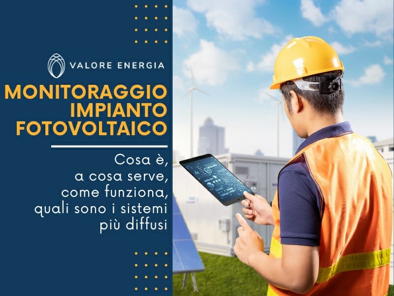 Monitoraggio fotovoltaico: cosa è, a cosa serve, come funziona, quali sono i sistemi di controllo più diffusi