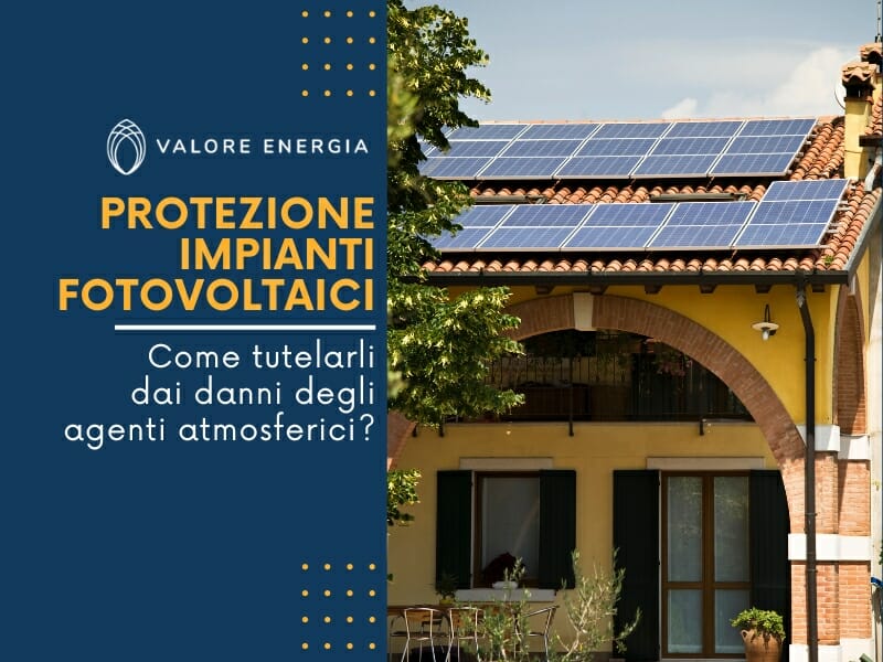 Consigli sulla protezione degli impianti fotovoltaici da agenti atmosferici