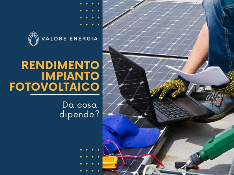 Il rendimento di un impianto fotovoltaico: da cosa dipende?