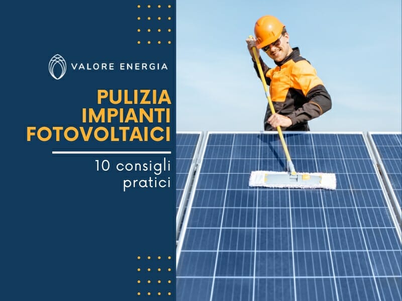 Pulizia impianti fotovoltaici domestici. Guida completa con 10 consigli pratici per massimizzare la resa del tuo impianto