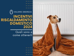 Quali sono e come ottenere gli incentivi per il riscaldamento domestico 2024?